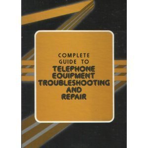 Stock image for Complete Guide to Telephone Equipment Troubleshooting and Repair for sale by ThriftBooks-Atlanta