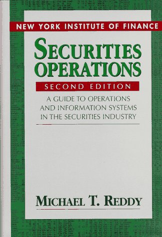Imagen de archivo de Securities Operations: A Guide to Operations and Information Systems in the Securities Industry a la venta por SecondSale