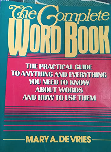 Beispielbild fr The Complete Word Book: The Practical Guide to Anything and Everything You Need to Know about Words and How to Use Them zum Verkauf von Idaho Youth Ranch Books
