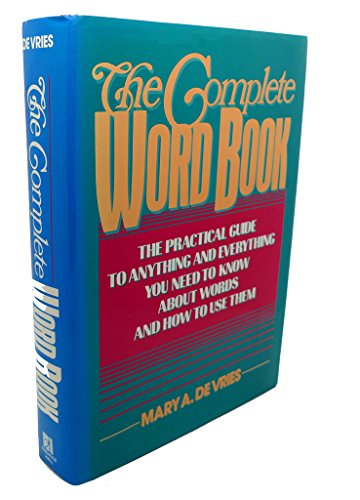 9780131619029: The Complete Word Book: The Practical Guide to Anything and Everything You Need to Know about Words and How to Use Them