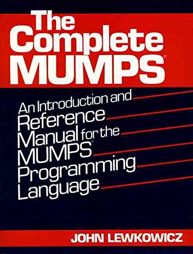 9780131621251: The Complete Mumps: An Introduction and Reference Manual for the Mumps Programming Language