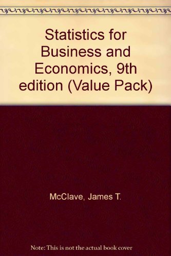 Statistics for Business and Economics, 9th edition (Value Pack) (9780131643147) by McClave, James T.; Benson, George P.; Sincich, Terry