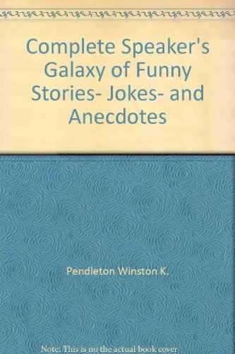 Stock image for Complete Speaker's Galaxy of Funny Stories, Jokes, and Anecdotes for sale by ThriftBooks-Atlanta