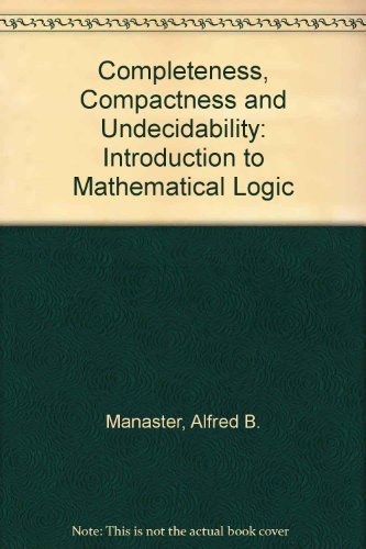 9780131646247: Completeness, Compactness and Undecidability: Introduction to Mathematical Logic
