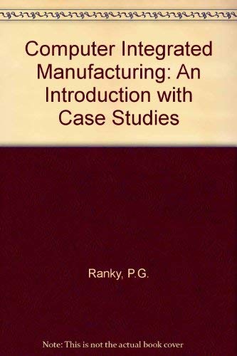 Stock image for Computer Integrated Manufacturing : An Introduction with Case Studies for sale by Robinson Street Books, IOBA