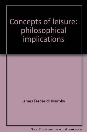 Beispielbild fr Concepts of leisure: philosophical implications zum Verkauf von ThriftBooks-Atlanta