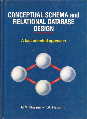 Beispielbild fr CONCEPTUAL SCHEMA and RELATIONAL DATABASE DESIGN: a FACT ORIENTED APPROACH zum Verkauf von SUNSET BOOKS