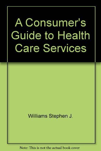 Immagine stock per A Consumer's Guide to Health Care Services by Williams Stephen J.