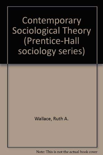 Stock image for Contemporary sociological theory (Prentice-Hall series in sociology) for sale by Wonder Book