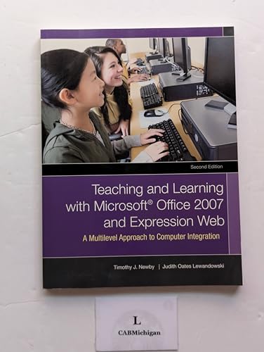 Stock image for Teaching and Learning with Microsoft Office 2007 and Expression Web: A Multi-Level Approach to Computer Integration (2nd Edition) for sale by dsmbooks