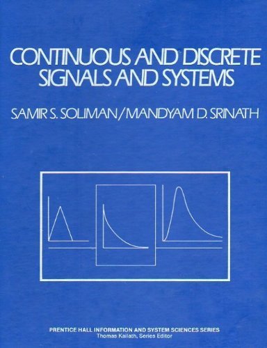 Continuous and Discrete Signals and Systems (Prentice Hall Information and System Sciences Series) (9780131712577) by Soliman, Samir S.; Srinath, Mandyam D.