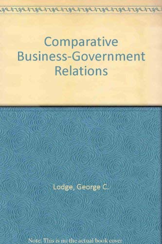 9780131712997: Comparative Business-Government Relations
