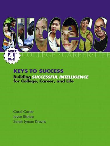 Imagen de archivo de Keys To Success: Building Successful Intelligence For College, Career And Life, Brief Edition (4th E ; 9780131715240 ; 0131715240 a la venta por APlus Textbooks