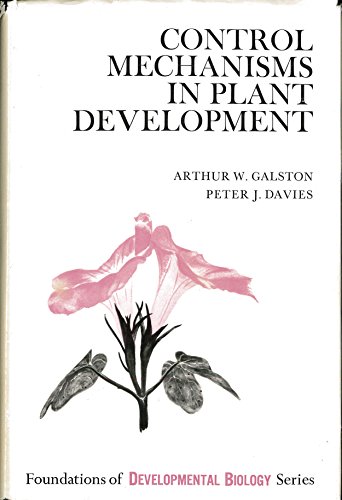 Control mechanisms in plant development (Foundations of developmental biology series) (9780131718197) by Galston, Arthur William