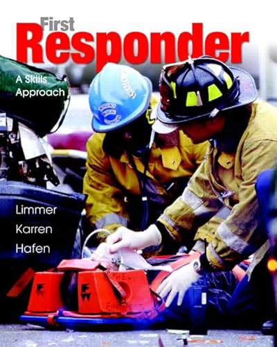 First Responder: A Skills Approach (9780131720480) by Limmer, Daniel; Karren, Keith J.; Hafen, Brent Q.