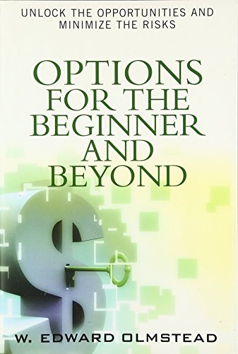 Options for the Beginner And Beyond: Unlock the Opportunities And Minimize the Risks