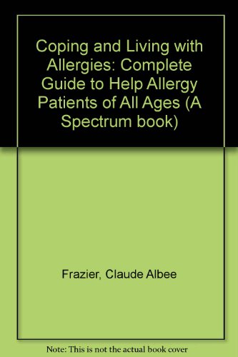 9780131723047: Coping & living with allergies: A complete guide to help allergy patients of all ages (A Spectrum book)