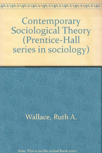 Contemporary Sociological Theory: Continuing the Classical Tradition (Spectrum Book) (9780131725867) by Wallace, Ruth A.