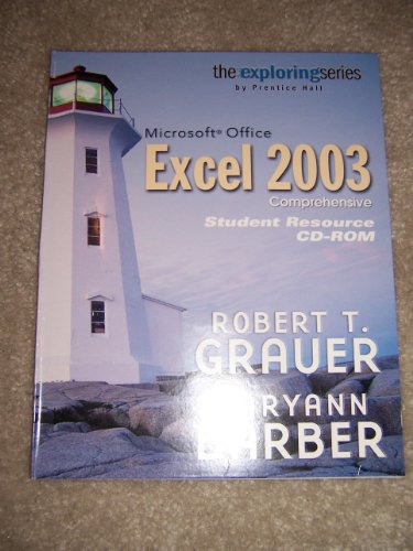 Exploring Microsoft Office 2003 Excel Comprehensive Student Resource (9780131729070) by Robert T. Grauer; Maryann Barber