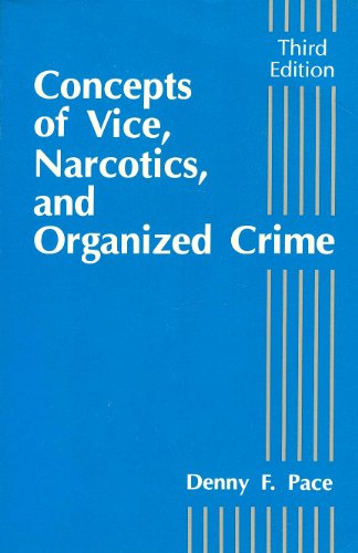 Concepts of Vice, Narcotics and Organized Crime (3rd Edition) (9780131736917) by Pace, Denny
