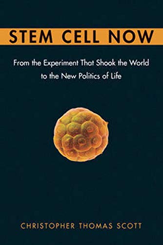 Stem Cell Now: From the Experiment That Shook the World to the New Politics of Life (9780131737983) by Scott, Christopher Thomas