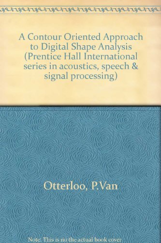 Imagen de archivo de A Contour-Oriented Approach to Shape Analysis (Prentice Hall International Series in Acoustics, Speech & Signal Processing) a la venta por cornacres