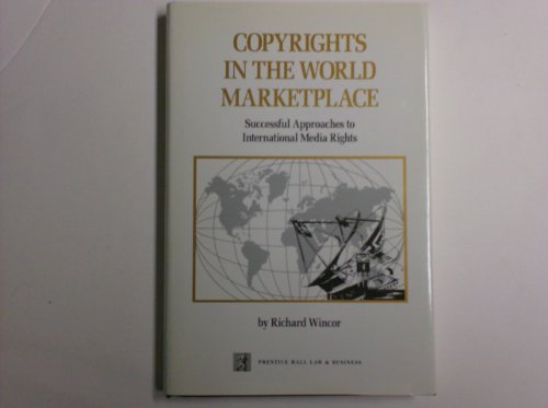 Beispielbild fr Copyrights in the World Marketplace : Successful Approaches to International Media Rights zum Verkauf von Better World Books: West
