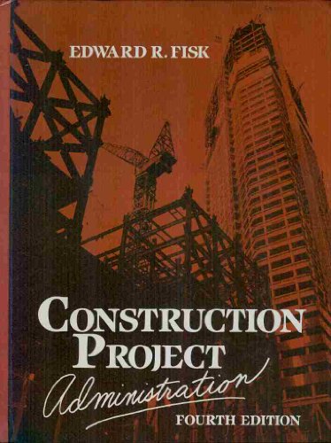 Stock image for Construction Project Administration Fisk, Edward R. for sale by Aragon Books Canada