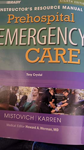 Prehospital Emergency Care: Instructor's Resource Manual, 8th Edition (9780131741560) by Tony Crystal; Joseph J. Mistovich; Keith J. Karren