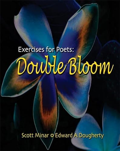 Exercises for Poets: Double Bloom Workbook (9780131741614) by Minar, Scott; Dougherty, Edward