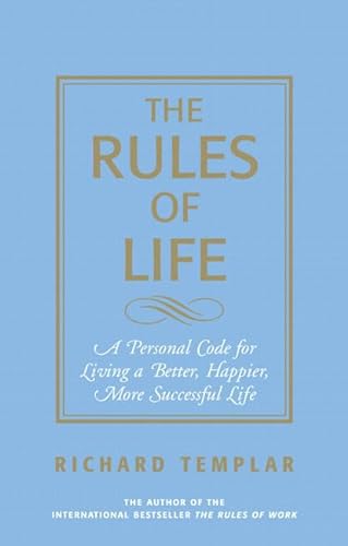 9780131743960: The Rules of Life: A Personal Code for Living a Better, Happier, More Successful Life