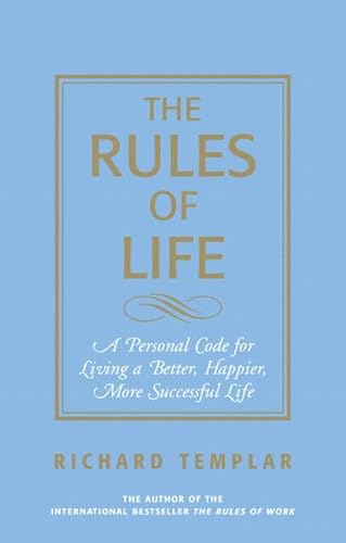 9780131743960: The Rules of Life: A Personal Code For Living A Better, Happier, More Successful Life