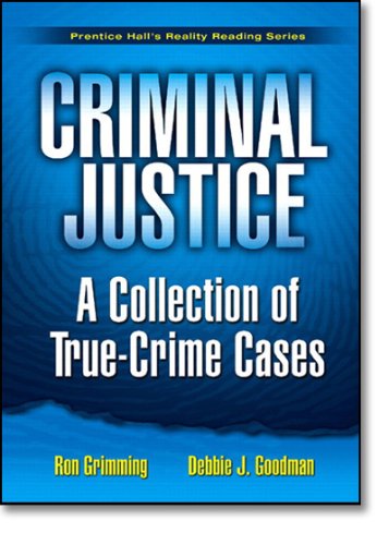 9780131745704: Criminal Justice: A Collection of True Crime Cases, Prentice Hall's Reality Reading Series