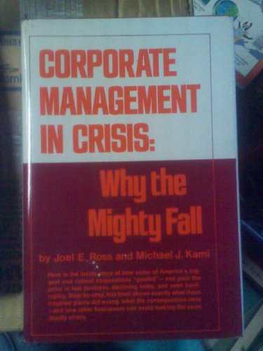 Beispielbild fr Corporate Management In Crisis: Why the Mighty Fall zum Verkauf von Wonder Book