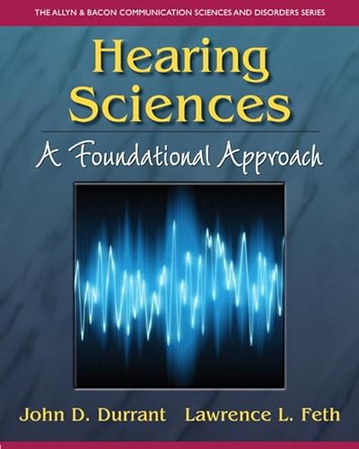 Stock image for Hearing Sciences: A Foundational Approach (The Allyn & Bacon Communication Sciences and Disorders) for sale by BooksRun