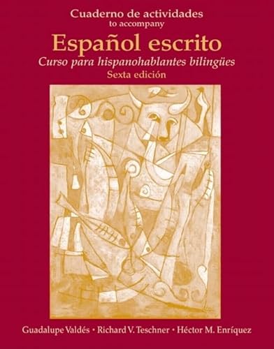 Cuaderno de Actividades (Workbook) for EspaÃ±ol escrito: Curso para hispanohablantes bilingÃ¼es (9780131748019) by Teschner, Richard; ValdÃ©s, Guadalupe; Enriquez, Hector