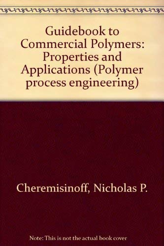Beispielbild fr Guidebook to Commercial Polymers: Properties and Applications: 2 (Polymer process engineering) zum Verkauf von AwesomeBooks