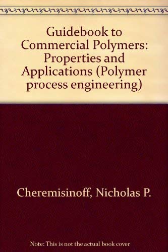 Imagen de archivo de Guidebook to Commercial Polymers: Properties and Applications: 2 (Polymer process engineering) a la venta por AwesomeBooks