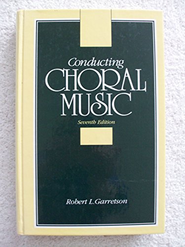 9780131756472: Conducting Choral Music