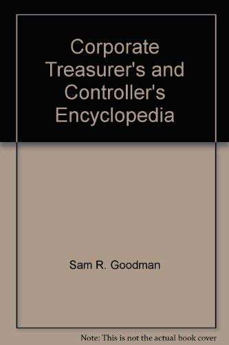 Imagen de archivo de Corporate Treasurer's and Controller's Encyclopedia, Revised Vol. I a la venta por Top Notch Books