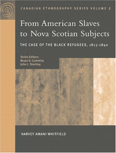 Imagen de archivo de Canadian Ethnography Series, Vol II: From American Slaves to Nova Scotian Subjects: The Case of the Black Refugees, 1813-1840 a la venta por Zoom Books Company