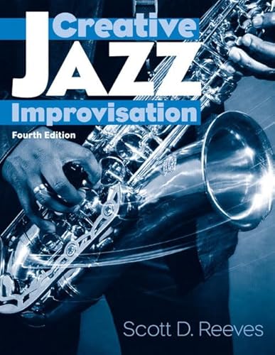 Creative Jazz Improvisation (4th Edition) (9780131776395) by Reeves, Scott D.