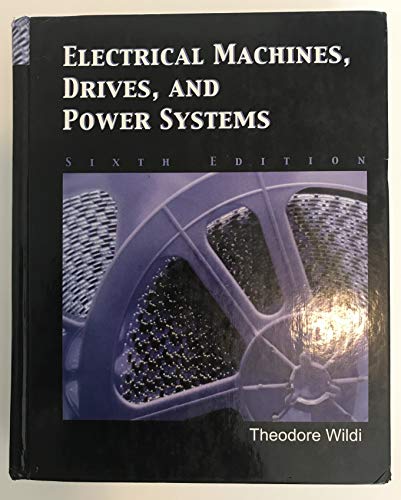 Electrical Machines, Drives and Power Systems (6th Edition)