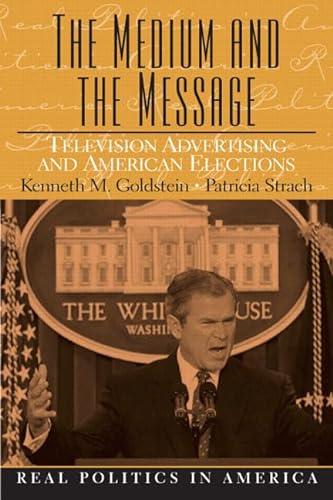 Stock image for The Medium and the Message : Television Advertising and American Elections for sale by Better World Books