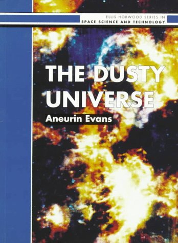 Beispielbild fr The dusty universe (Ellis Horwood library of space science and space technology) zum Verkauf von WeSavings LLC