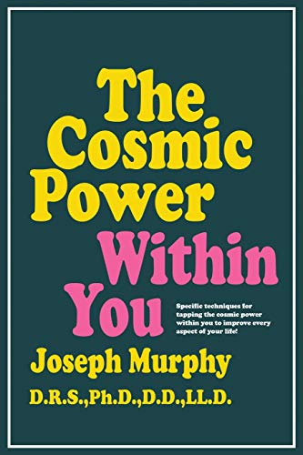 Imagen de archivo de The Cosmic Power Within You: Specific techqs for Tapping Cosmic Power Within You Improve Every Aspect your Life a la venta por KuleliBooks
