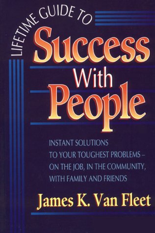 Imagen de archivo de Lifetime Guide to Success With People: Instant Solutions to Your Toughest Problems-On the Job, in the Community, With Family and Friends a la venta por Wonder Book