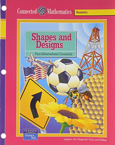 Shapes and Designs: Two-Dimensional Geometry (Connected Mathematics) (9780131808089) by Lappan, Glenda; Fey, James T.