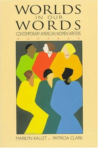 Imagen de archivo de Worlds in Our Words: Contemporary American Women Writers a la venta por Cathy's Half Price Books