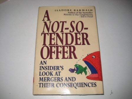 9780131823129: A Not-So-Tender Offer: An Insider's Look at Mergers and Their Consequences